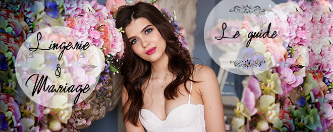 Lingerie de mariage : faire le bon choix pour le plus beau jour de sa vie !